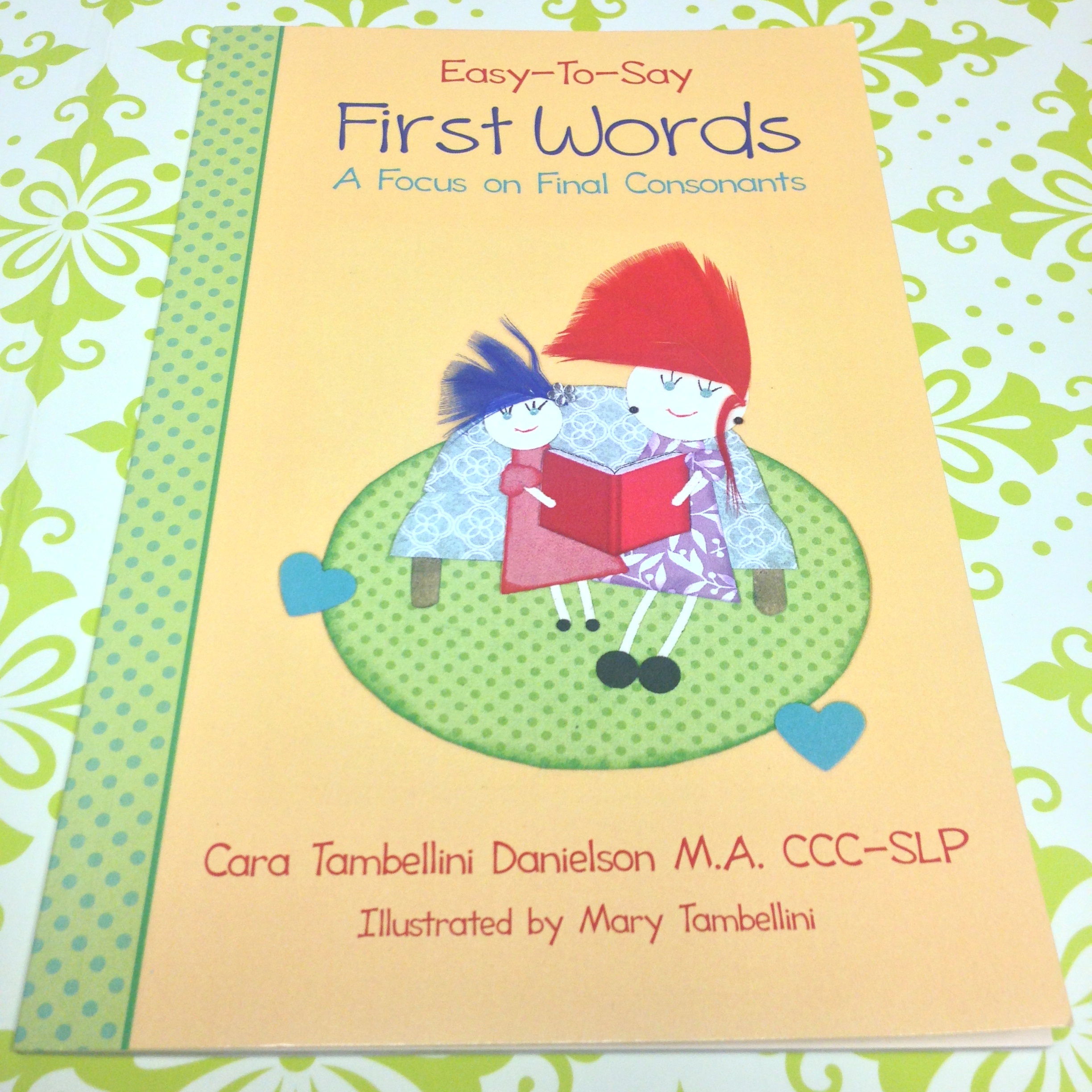 Easy-To-Say First Words A Focus on Final Consonants 