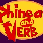 Phineas and VERB!