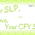 Dear SLP… Love, Your CFY Self
