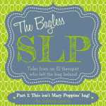 The Bagless SLP – Part 1: This isn’t Mary Poppins’ bag!