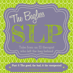 The Bagless SLP – Part 2: The Good, the Bad, & the Unexpected