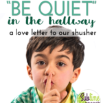 Why We Will Not “Be Quiet” in the Hallway:  a love letter to our shusher