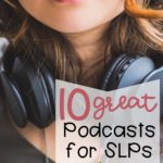 10 Great Podcasts for SLPs