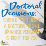 Doctoral Decisions: Should You Pursue a Doctoral Degree & Which Program is Right for You